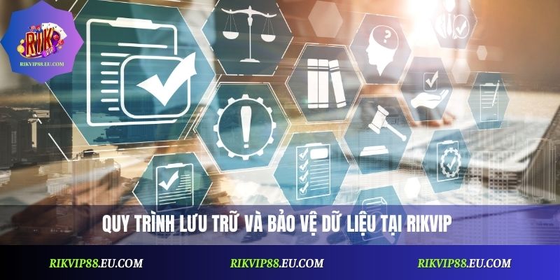 Quy trình lưu trữ và bảo vệ dữ liệu tại Rikvip