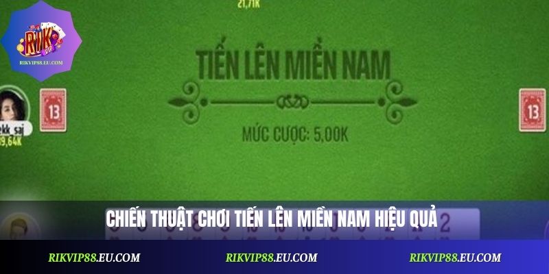 Chiến thuật chơi Tiến Lên miền Nam hiệu quả