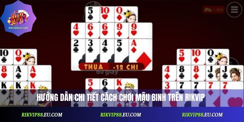 Hướng dẫn chi tiết cách chơi Mậu Binh trên Rikvip