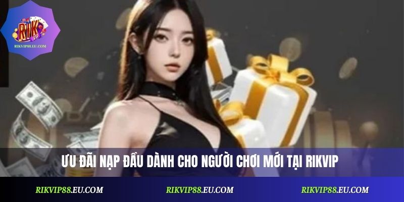 Khuyến Mãi Nạp Đầu Rikvip