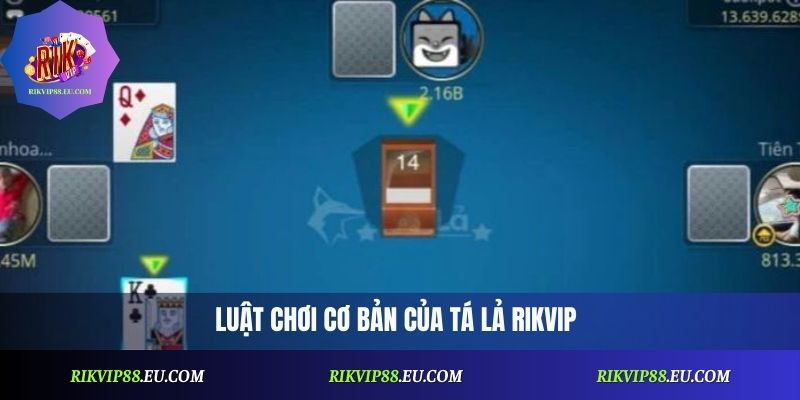 Luật chơi cơ bản của Tá Lả Rikvip