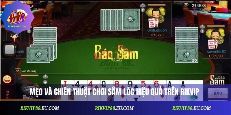 Mẹo và chiến thuật chơi Sâm Lốc hiệu quả trên Rikvip