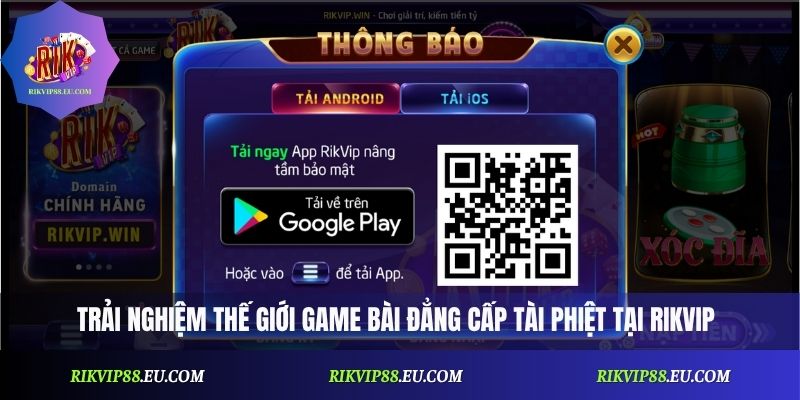 Trải nghiệm thế giới game bài đẳng cấp tài phiệt tại Rikvip