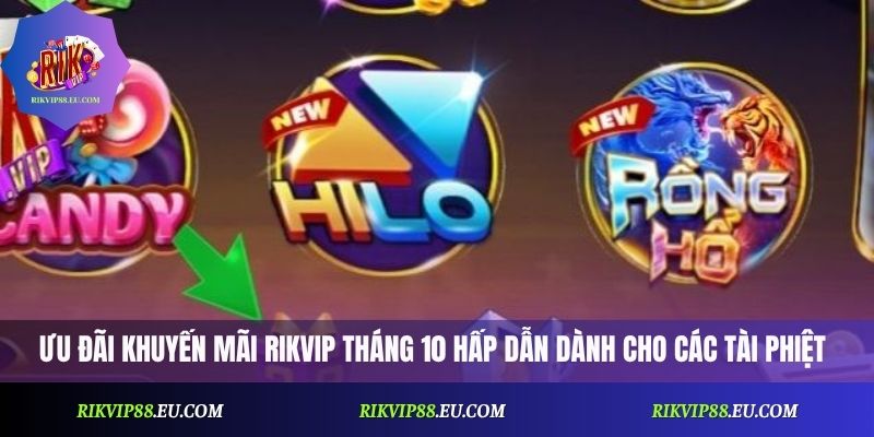 Ưu đãi khuyến mãi Rikvip tháng 10 hấp dẫn dành cho các tài phiệt